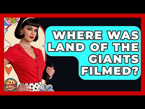 Where Was Land Of The Giants Filmed? - I'm a 60s Baby