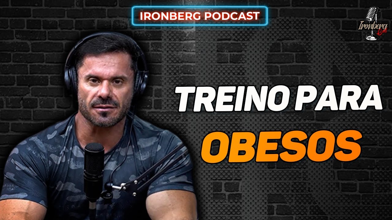 DICAS DE TREINO PARA OBESOS – IRONBERG PODCAST CORTES