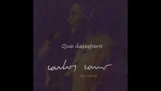 QUE DESESPERO - CARLOS CANO
