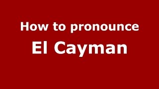 How to pronounce El Cayman