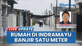 Update Banjir Indramayu, Ratusan Rumah di Kelurahan Margadadi Terendam Air Setinggi Satu Meter