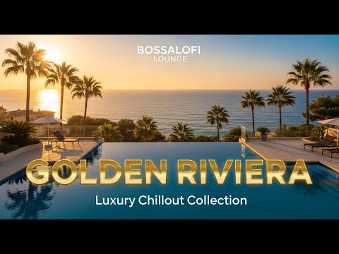 Golden Riviera 🌅 Luxury Chillout Collection | Sunset Lounge Mix 2025