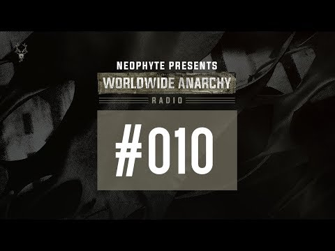 010 | Neophyte presents: Worldwide Anarchy Radio 2017 Yearmix