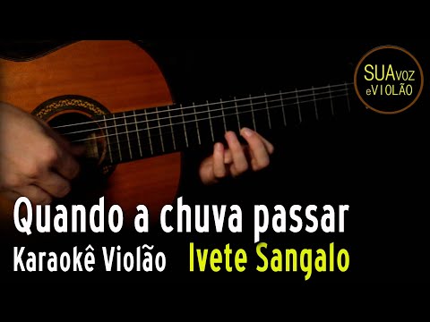 Ivete - Quando a chuva passar -  Karaokê Violão