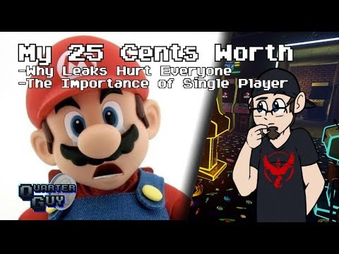 My 25 Cents Worth 10/22/2017 - Leaks and Single Player Games