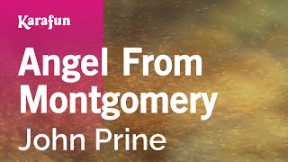 Angel From Montgomery - John Prine | Karaoke Version | KaraFun