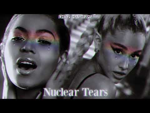 Nuclear Tears - Destiny’s Child Ft. Ariana Grande (Mixed Mashup)