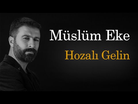 Müslüm Eke - Hozalı Gelin