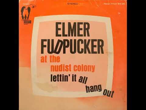 Elmer Fudpucker - At The Nudist Colony Lettin' It All Hang Out [Vulgar Records] [LP 69]
