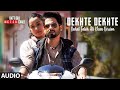 Dekhte Dekhte Full Song | Rahat Fateh Ali Khan | Batti Gul Meter Chalu |Shahid|Shraddha| Nusrat Saab