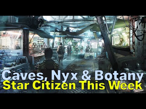 ALPHA 3.17.2 INCOMING HOTFIX - New Caves, Nyx & Botany | Star Citizen This Week