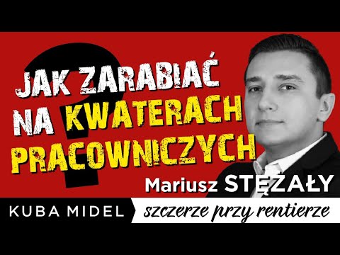 Cała prawda o kwaterach pracowniczych. Wysokie zyski czy ryzyko? Mariusz Stężały