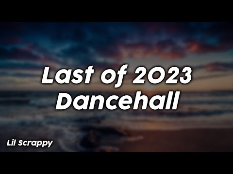 Last of 2023 Dancehall - Lil Scrappy