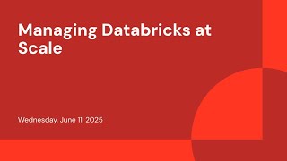 Managing Databricks at Scale