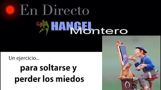 Un ejercicio... Para soltarse y perder los miedos- Hangel Montero
