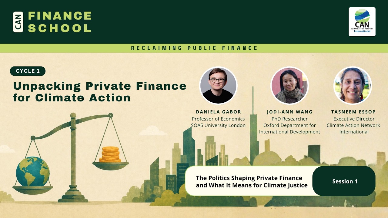 CAN Finance School:  The Politics Shaping Private Finance and What It Means for Climate Justice