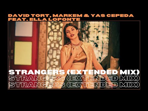 David Tort, Markem & Yas Cepeda feat. Ella Loponte - Strangers (Extended Mix)