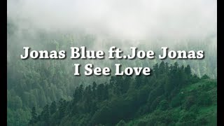 Download lagu Jonas Blue feat Joe Jonas - I See Love (Lyrics) mp3