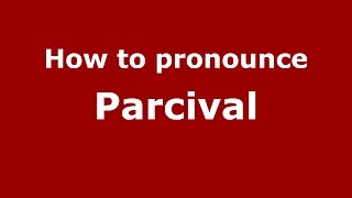 How to pronounce Parcival