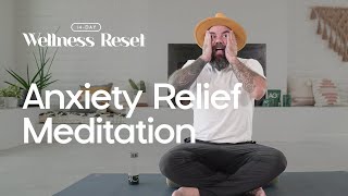 Guided Meditation for Anxiety Relief | Day 4 & 11 | Wellness Reset