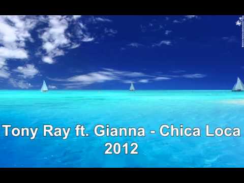 Tony Ray ft. Gianna - Chica Loca 2012