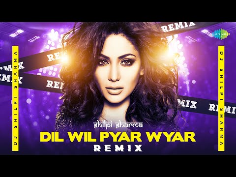 Dil Wil Pyar Wyar Remix | DJ Shilpi Sharma | Shagird | Romantic Bollywood Song