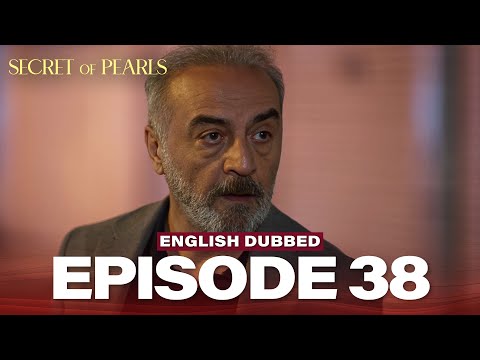 Secret of Pearls Episode 38 (English Dubbed) | Turkish Drama | İnci Taneleri