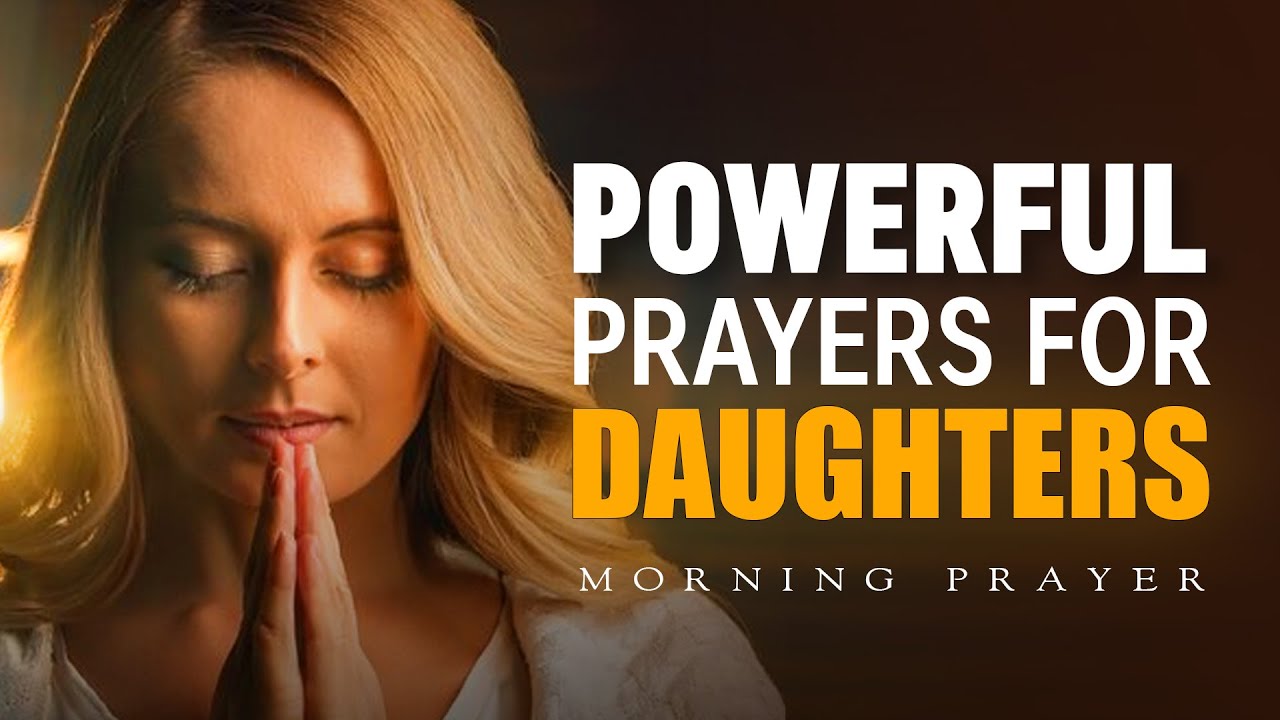Prayers For Your Daughter | A Blessed Family Prayer For God's Protection | Morning Prayer