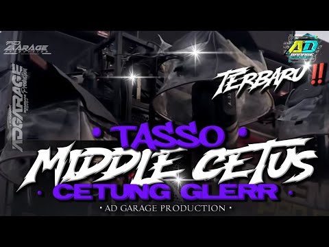 DJ MIDDLE TASSO CETUS TERBARU 2025‼️ STYLE CETUNG SES GLER🔥AD GARAGE PRODUCTION