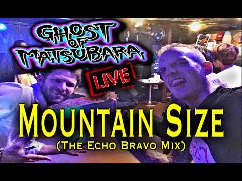 Mountain Size (Echo Bravo Mix) - GHOST OF MATSUBARA