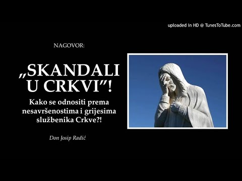 „SKANDALI U CRKVI”! Kako se odnositi prema nesavršenostima i grijesima službenika Crkve?!