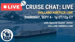Cruise Chat LIVE: Q&A with Holland America Line | Thurs Sept 4, 1p ET/12p CT