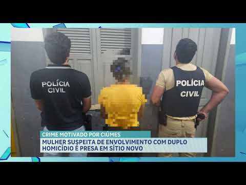 Mulher suspeita de envolvimento em duplo homicídio é presa em Sítio Novo