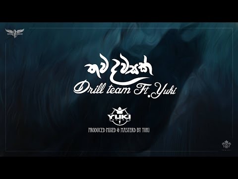 Drill Team Presents Thawa Dawasak (තව දවසක් ) ft. Yuki
