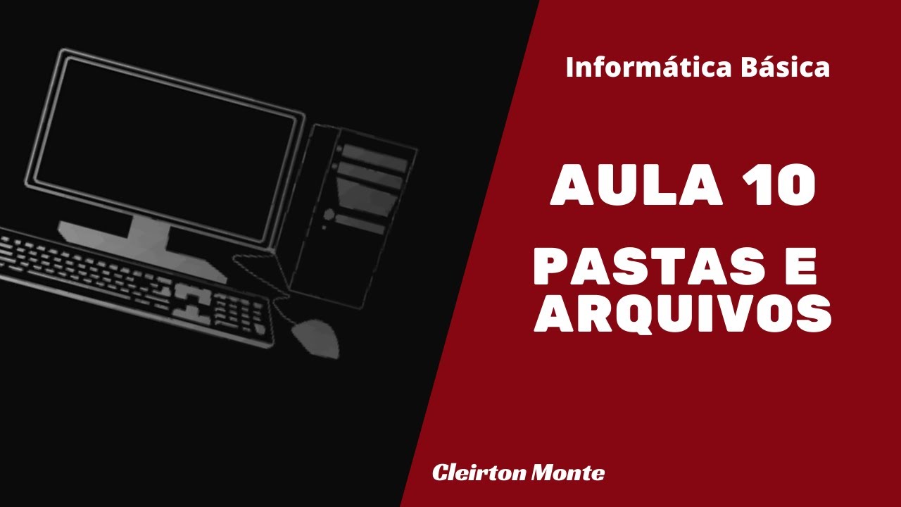 Curso de Informática Básica - Criar pastas e organizar arquivos  - AULA 10