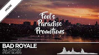 Bad Royale - All I Can Do (feat. Silver)