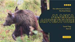 Unexpected Trouble on the Alaska Journey Home Part 10