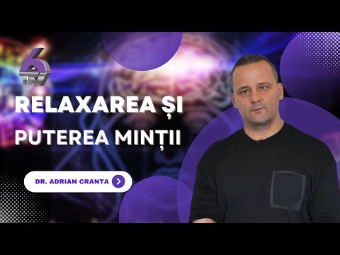 RELAXAREA ȘI PUTEREA MINȚII - LUPTA DINTRE PRECONCEPȚII ȘI REALITATE - CU DR. ADRIAN CRANTA - 6TV