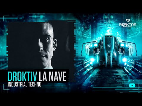 🔵 ReaktorGroupTV 📺:   🔹️DROKTIV/ La Nave ®️ / 🔊Industrial Techno