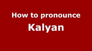 How to pronounce Kalyan