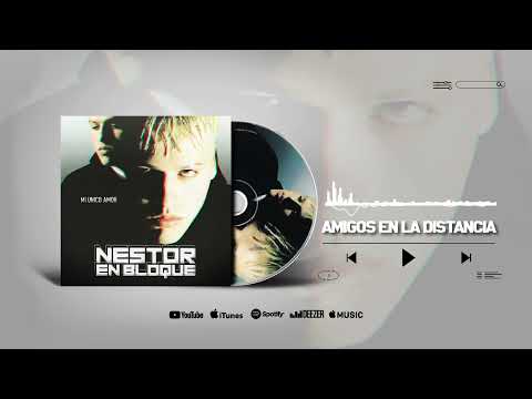 Nestor En Bloque - Amigos En La Distancia