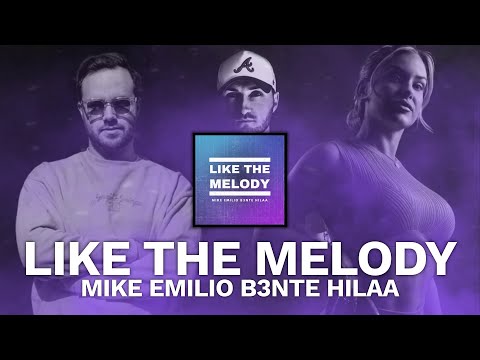 Mike Emilio, B3nte, Hilaa - Like The Melody