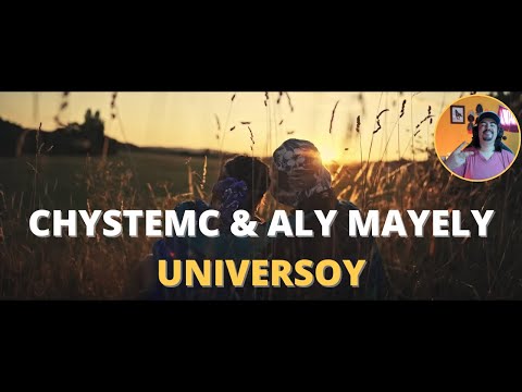 CHYSTEMC & ALY MAYELY - UNIVERSOY (Videoclip) - REACCIÓN