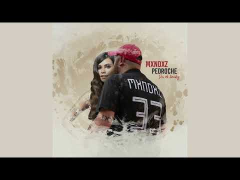 PEDROCHE - MXNDXZ