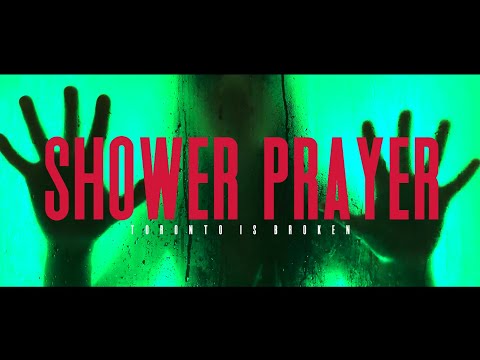 Toronto Is Broken - Shower Prayer (feat. REEBZ) (Official Music Video)