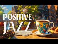 Tuesday Morning Jazz - Relaxing of Smooth Instrumental Jazz & Happy Harmony Bossa Nova Music