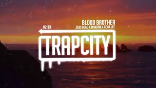 Zeds Dead &amp; DISKORD &amp; Reija Lee - Blood Brother