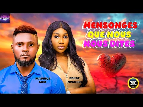 MENSONGES QUE NOUS NOUS DITES : Ebube Nwagbo | Maurice Sam : Nouveau Film Nigérian En Français 2025