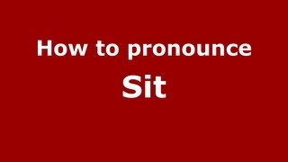 How to pronounce Sit