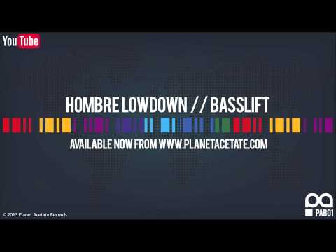 Hombre Lowdown - Basslift
